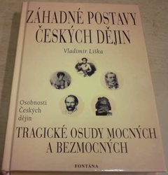 Vladimír Liška - Záhadné postavy českých dějin I. (2003)