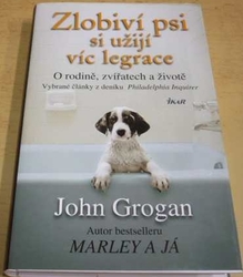 John Grogan - Zlobiví psi si užijí víc legrace (2009)