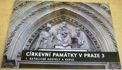 Jan Vlk - Církevní památky v Praze 3. I. Katolické kostely a kaple (2017)