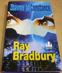 Ray Bradbury - Zbavme se Constance (2004)