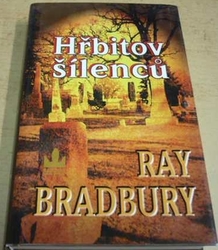 Ray Bradbury - Hřbitov šílenců (2003)