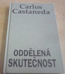 Carlos Castaneda - Oddělená skutečnost (1994)