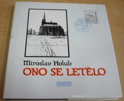 Miroslav Holub - Ono se letělo (1994)