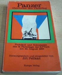 Jiří Pelikán - Panzer überrollen den Parteitag/Tanky obsadily stranickou konferenci (1969) německy