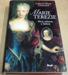Gabriele Marie Cristen - Marie Terezie: mezi trůnem a láskou (2006)