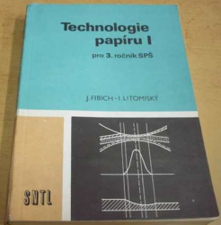 J. Fibich - Technologie papíru I. pro 3. ročník SPŠ (1989)