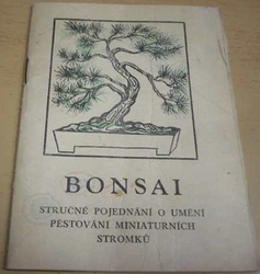 Emanuel Lukeš - Bonsai. Stručné pojednání o umění pěstování miniaturních stromků (1981)