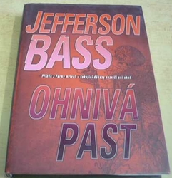 Jefferson Bass - Ohnivá past (2009)