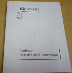 Aleš Klatovský - Lodivod bez mapy a kompasu (2002)