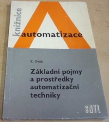 Zdeněk Dráb - Základní pojmy a prostředky automatizační techniky (1963)