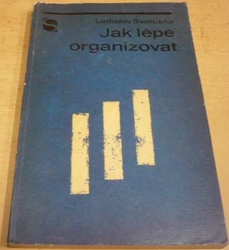 Ladislav Svatuška - Jak lépe organizovat (1970)