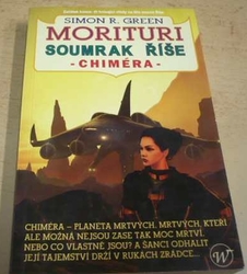 Simon R. Green - Morituri. Soumrak říše. Chiméra (2006)