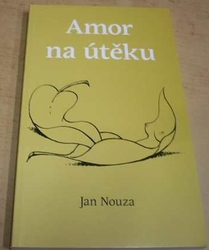 Jan Nouza - Amor na útěku (2006)