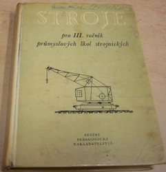Karel Chochola - Stroje pro III. ročník středních škol strojnických a pro školy obdobného typu (1961)