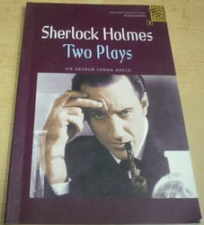 Arthur Conan Doyle - Sherlock Holmes: Two Plays (2001) anglicky