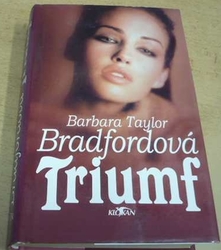Barbara Taylor Bradfordová - Triumf (2001)