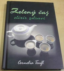 Cornelia Teufl - Zelený čaj - elixír zdraví (2000)