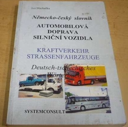 Ivo Machačka - Německo-český slovník. Automobilová doprava silniční vozidla (1995) 