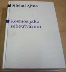 Michal Ajvaz - Kosmos jako sebeutváření (2017) VĚNOVÁNÍ OD AUTORA !!!