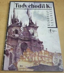Radoslav Nenadál - Tudy chodil K. (1992)