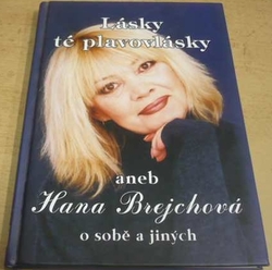 Hana Brejchová - Lásky té plavovlásky aneb Hana Brejchová o sobě a jiných (2004)