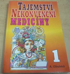 A. Cibulská - Tajemství nekonvenční medicíny 1. (1998)