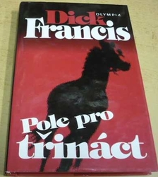 Dick Francis - Pole pro třináct (2000)