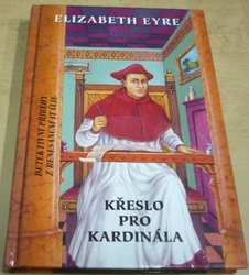 Elizabeth Eyre - Křeslo pro kardinála (2006)