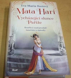 Eva-Maria Bastová - Mata Hari: Vycházející slunce Paříže (2023)