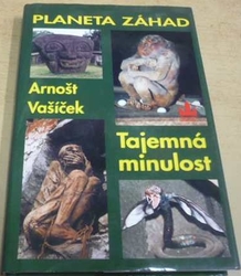 Arnošt Vašíček - Planeta záhad. I. díl, Tajemná minulost (1998)