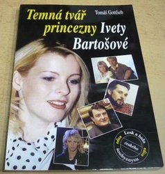 Tomáš Gottlieb - Temná tvář princezny Ivety Bartošové (2000)