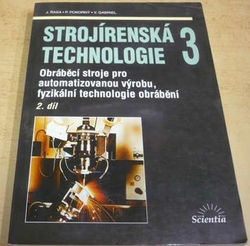 Jaroslav Řasa - Strojírenská technologie 3 - Obráběcí stroje pro automatizovanou výrobu, fyzikální technologie obrábění 2. díl. (2001)
