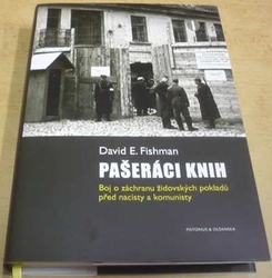 David E. Fishman - Pašeráci knih: Boj o záchranu židovských pokladů před nacisty a komunisty (2018)