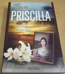 Ota Ulč - Priscilla - Dost svévolně se košatící osud (2016)