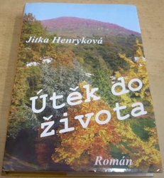Jitka Henryková - Útěk do života (2006)