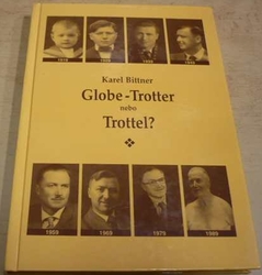 Karel Bittner - Globe - Trotter nebo Trottel ? (2000)