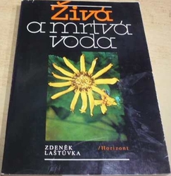 Zdeněk Laštůvka - Živá a mrtvá voda (1982)