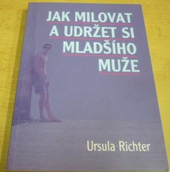 Ursula Richter - Jak milovat a udržet si mladšího muže (2007)