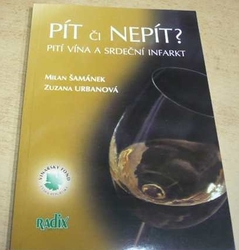 Milan Šamánek - Pít či nepít? Pití vína a srdeční infarkt (2003)