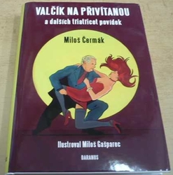 Miloš Čermák - Valčík na přivítanou a dalších třiatřicet povídek (2015) PODPIS AUTORA !!!
