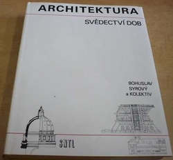 Bohuslav Syrový - Architektura - Svědectví doby (1974)