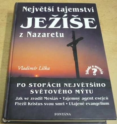 Vladimír Liška - Největší tajemství Ježíše z Nazaretu (2002)