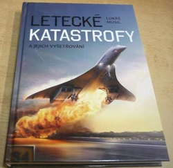 Lukáš Musil - Letecké katastrofy a jejich vyšetřování (2018)