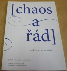 Jan Balon - Chaos a řád ve společnosti a v sociologii (2006)