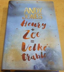 Andy Jones - Henry + Zoe = Velké trable (2017)