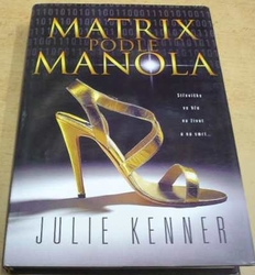Julie Kenner - Matrix podle Manola (2008)