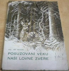 Jiří Sekera - Posuzování věku naší lovné zvěře (1943)