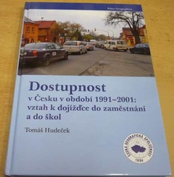 Tomáš Hudeček - Dostupnost v Česku v období 1991–2001: vztah k dojížďce do zaměstnání a do škol (2010)