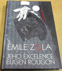 Émile Zola - Jeho Excellence Eugen Rougon (2015)