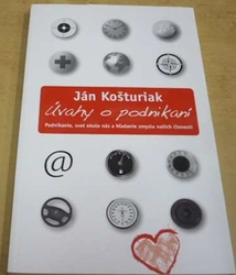 Ján Košturiak - Úvahy o podnikaní (2011) slovensky